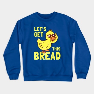 Let's Get This Bread Duck Crewneck Sweatshirt